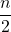 \dfrac{n}{2}