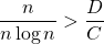 \dfrac {n} {n \log {n}}> \dfrac {D} {C}