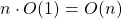 n\cdot O(1)=O(n)