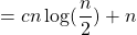 =cn\log(\dfrac{n}{2})+n
