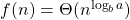 f (n) = \Theta (n ^ {\log_ba})